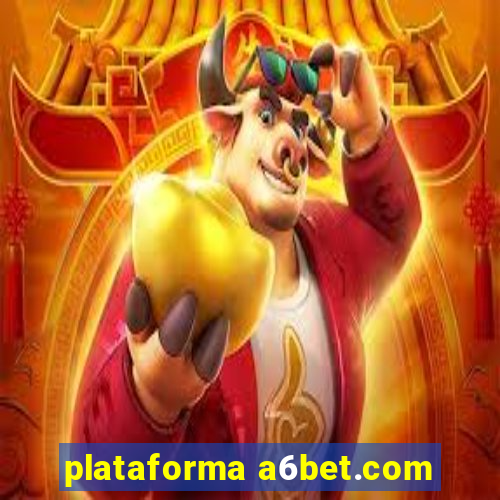 plataforma a6bet.com